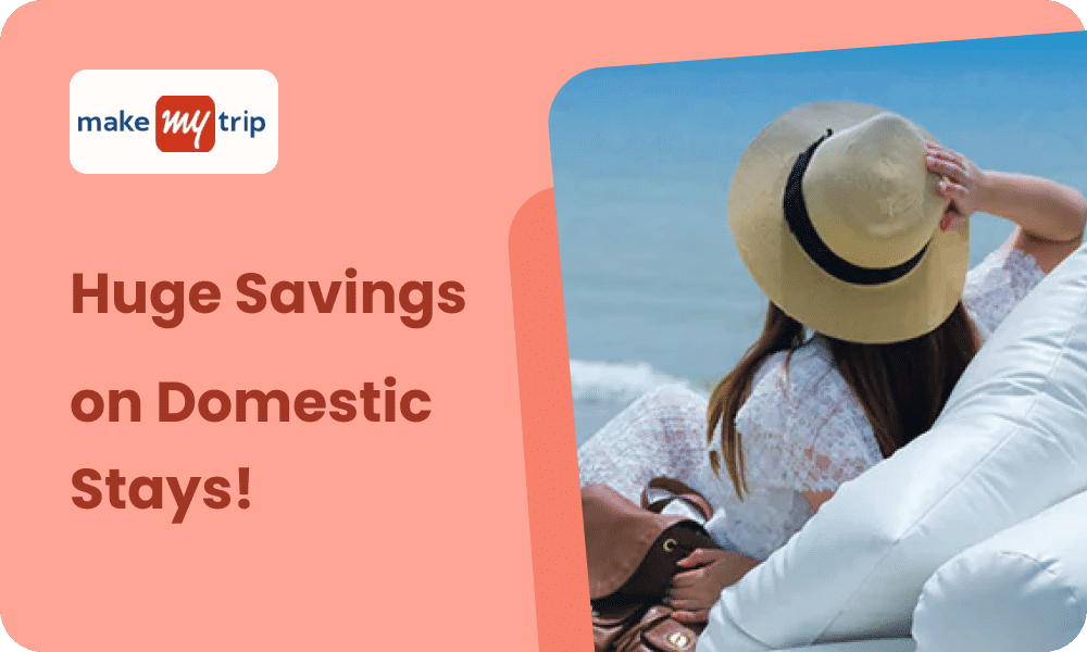 Huge Savings on Domestic Stays - FLAT 15% OFF on Domestic Hotels and Homestays